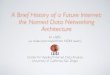 A Brief History of a Future Internet: the Named Data ... · A Brief History of a Future Internet: the Named Data Networking ... tweet/alice/1 tweet/alice/2 tweet/bob/1 tweet/bob/2