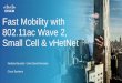 Fast Mobility with 802.11ac Wave 2, Small Cell & vHetNet · Global mobile traffic will grow 10X(2) ... Services Engine Wireless Controller Cisco 8510 Small Cell ... (wall or ceiling