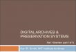 DIGITAL ARCHIVES & PRESERVATION SYSTEMS - MIT … · •Digital archives and digital preservation systems. • These open source tools are being developed and used in the digital