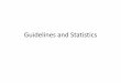 Guidelines and Statistics - Trinity College, Dublin · Guidelines and Statistics . Class Objectives ... –What are the pros and cons of using guidelines? ... pre-labour rupture of