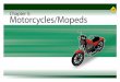 129 Chapter 5: Motorcycles/Mopeds - Prince Edward Island · 131 Chapter 5: Motorcycles and Mopeds • comfortably reach and operate all controls without straining or stretching; •