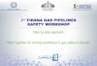 2nd TIRANA GAS PIPELINES SAFETY WORKSHOP Safety Workshop 20042016... · 2nd Tirana Gas Pipelines Safety Workshop Step by step approach ... to apply technical rules and conditions