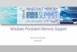 Windows Persistent Memory Support - SNIA · Windows Persistent Memory Support Neal Christiansen ... Allows an application to query the alignment state of a file ... Dax Aware Write-ahead