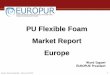 PU Flexible Foam Market Report Europe - europur.org · EUROPEAN UPHOLSTERED FURNITURE MARKET ... Global Index 100 103,8 106,5 110,9 Europe Index 100 101 101,6 106,2 Market Share 23,7
