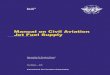 Manual on Civil Aviation Jet Fuel Supply - bazl.admin.ch · Published in separate English, Arabic, Chinese, French, Russian and Spanish editions by the INTERNATIONAL CIVIL AVIATION