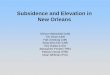 Subsidence and Elevation in New Orleans · Subsidence and Elevation in New Orleans Shimon Wdowinski (UM) ... Land loss is mainly due to subsidence ... • Sediment compaction •