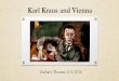 Karl Kraus and Vienna · Methodology & Findings •Reading-based research •Wanted to understand Kraus’s primary critiques of Viennese society •Focus changed with available sources