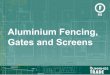 Aluminium Fencing, Gates and Screens - Whole of Housewholeofhouse.bunnings.com.au/pdf-productpackage/AluminiumFencing... · Protector Aluminium has successfully undergone CodeMark