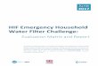 HIF Emergency Household Water Filter Challenge - Elrha€¦ · 1 HIF Emergency Household Water Filter Challenge: Evaluation Matrix and Report June 2017 1 Introduction 1.1 The Problem
