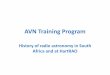 AVN Training Program - Hartebeesthoek Radio Astronomy ...avntraining.hartrao.ac.za/images/Schools/2016Feb/20160224... · History of radio astronomy in South ... the time, and a radio