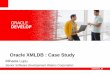 Oracle XMLDB : Case Study€¦ · Oracle XMLDB : Case Study ... changed the rules of engagement in their industries. ... Clayton H. Christensen