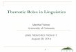 Thematic Roles in Linguistics - Verbs Indexverbs.colorado.edu/~mpalmer/Ling7800/ThematicRoles-Linguistic... · Thematic Roles in Linguistics ... Case relations occur in deep-structure