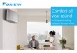 Comfort all year round - Daikin · Comfort all year round ... yet cutting-edge technology will provide ... an electrically powered compressor and are extremely effective at heating