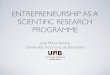ENTREPRENEURSHIP AS A SCIENTIFIC RESEARCH … as a... · ENTREPRENEURSHIP AS A SCIENTIFIC RESEARCH ... theories have emerged that try to explain the ... of the entrepreneurial spirit
