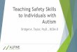 Teaching Safety Skills to Individuals with Autismspark-sf.s3.amazonaws.com/webinar/teaching_safety_skills_webinar... · Teaching Safety Skills to Individuals with Autism Bridget A