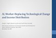 AI, Worker-Replacing Technological Change and … · AI, Worker -Replacing Technological Change and Income Distribution Joseph E. Stiglitz (based on joint work with Anton Korinek)