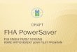 DRAFT FHA PowerSaver - Department of Energy · Attribute Eligible Loan Amount $25,000 maximum ... Appraisal Type Exterior inspection or ... Industry Fact Sheet