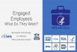 Engaged Employees - hr.nih.gov · • Employee Engagement is the emotional commitment the employee has to the organization and its goals. 3/30/2018 Engaged Employees: ... Work/Life