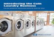 Introducing the Coin Laundry Business · laundromat? Long-term stability, ... detailed floor plan, recommendations for wall colors, ... • Cash business with no inventory or receivables