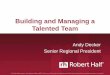 Building and Managing a Talented Team - c.ymcdn.com · Talent acquisition Talent development Talent retention 5 © 2014 Robert Half International Inc. An Equal Opportunity Employer