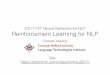 CS11-747 Neural Networks for NLP Reinforcement Learning ...phontron.com/class/nn4nlp2017/assets/slides/nn4nlp-16-rl.pdf · CS11-747 Neural Networks for NLP Reinforcement Learning