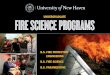 FIRE SCIENCEUNDERGRADUATE PROGRAMSunh-web-01.newhaven.edu/ · in the nation and include courses in ﬁ re and arson investigation, ﬁ re administration, ﬁ re technology, ﬁ re