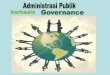 PENGERTIAN GOOD GOVERNANCE - …sriyuliani.staff.fisip.uns.ac.id/wp-content/uploads/sites/10/2011/... · UNDP & World Bank : •Sistem administrasi yang melibatkan ... g.Transfer