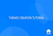 THEMES CREATION TUTORIAL - … · Creating Themes for Huawei Themes Store Creating Themes for Huawei Themes Store is EASY. You only need Photoshop, some designing skills …