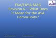 FAA/EASA MAG Revision 6 What Does it Mean for the … MAG Revision 6 – What Does it Mean for the ASA Community? 2016 ASA Annual Conference Workshop L - Documentation 29