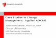 Case Studies in Change Management: Applied ADKAR · –Goal of reducing resistance to change ... •Post-graduate training not required ... census as the imperative for change Rebecca