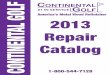 2013 Retail Repair Catalog - Continental Golf · TIP WEIGHTS (BRASS) $0.75 EA. TIP WEIGHTS (TUNGSTON) $2.00 EA. CTSCTS Price GRIP TAPE 2 INCH (EA) $10.99 EA. ... 2013 Retail Repair