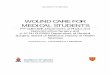 WOUND CARE FOR MEDICAL STUDENTS - MBChB SIC - …mbchb.weebly.com/.../2/3/6/12361045/wo_wound_care_for_medical_… · WOUND CARE FOR MEDICAL STUDENTS 1. INTRODUCTION The skin is the