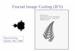 Fractal Image Coding (IFS) - nimrod/Compression/Image/  · What is a fractal ? •A fractal