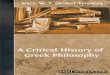 A Critical History of Greek Philosophy - iqbalcyberlibrary.netiqbalcyberlibrary.net/pdf/IPL0004.pdf · about not philosophy but philosophers, we put them through book after book,