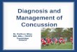 Diagnosis and Management of Concussion - Amazon S3 · •Concussion Not- Diagnosed patient can return to school, work and sports activity without restrictions. Concussion Management