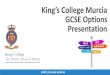 King’s College Murcia GCSE Options Presentation · Presentation KING’S COLLEGE ... Key Stage 4 – GCSE & IGCSE- Yr 10 & 11 ... - Introduction to the Fast Tomato Careers Education
