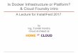Is Docker Infrastructure or Platform? Cloud Architect at ...· Is Docker Infrastructure or Platform?