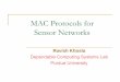 MAC Protocols for Sensor Networks - Purdue Engineering · MAC protocols for sensor networks ... Add link layer ACKs (in MACAW, [4]) ... Energy efficiency in basic media access control