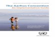 UNECE The Aarhus Convention · Jerzy Jendroska, PhD, ... The Aarhus Convention secretariat welcomes ongoing feedback on the text of the Guide and its practical application. 10 List