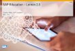 Public SAP Education – Lernen 2 · SAP Education – Lernen 2.0 ... role-based learning and certification ... Training Material & Updates User Adoption Roadmap Training Needs Analysis