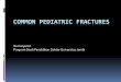 Common Pediatric Fractures - Info Medical Ya-Ha | … · COMMON PEDIATRIC FRACTURES Humaryanto ... Complete (transverse) fractures . TORUS FRACTURES ... GREENSTICK FRACTURES