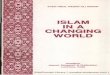 ISLAM IN A CHANGING WORLD - WordPress.com · The creed of these slaves is that defective is the Book, ... in his commentary of the Qur'an. He ... The subject of Islam in a Changing