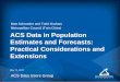 ACS Data in Population Estimates and Forecasts: Practical ... · Estimates and Forecasts: Practical Considerations and Extensions ... (FT/PT/None) –Student status (Y ... ACS Data