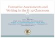 Formative Assessments and Writing in the K-12 Classroom · Formative Assessments and Writing in the K-12 Classroom . ... The benefits of formative assessment. (2011, September 15)