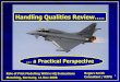 Handling Qualities Review….. - Lilienthal-Oberth e.V. · » Closed Loop Handling Qualities (CLHQ) testing ... not Flight Test plus Restricted Criteria Use • 