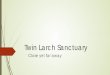 Twin Larch Sanctuary - University of Idaho · History of Twin Larch Dr. Jim Austin donated: Twin Larch (his home) Total cash for an endowment of $12,000 (with additional $5,300 from