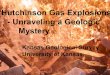 Hutchinson Gas Explosions - Unraveling a Geologic … · Hutchinson Gas Explosions - Unraveling a Geologic Mystery ... the salt layer ... Natural gas storage cavern Salt cavern gas
