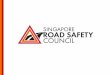 History of Safety Councils - Asian Development Bank · History of Safety Councils 1. ... Road safety was a concern at that time 3. ... To continually improve safety on our roads by