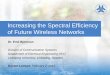 Increasing the Spectral Efficiency of Future Wireless …ebjornson/presentation_docent.pdf · • A natural part of our lives ... losses Mainly short-range WiFi? • Higher Spectral