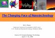 The Changing Face of Nanotechnology - … · The Changing Face of Nanotechnology M.C. Roco National Science Foundation (NSF) and U.S. National Nanotechnology initiative (NNI) Korea-US